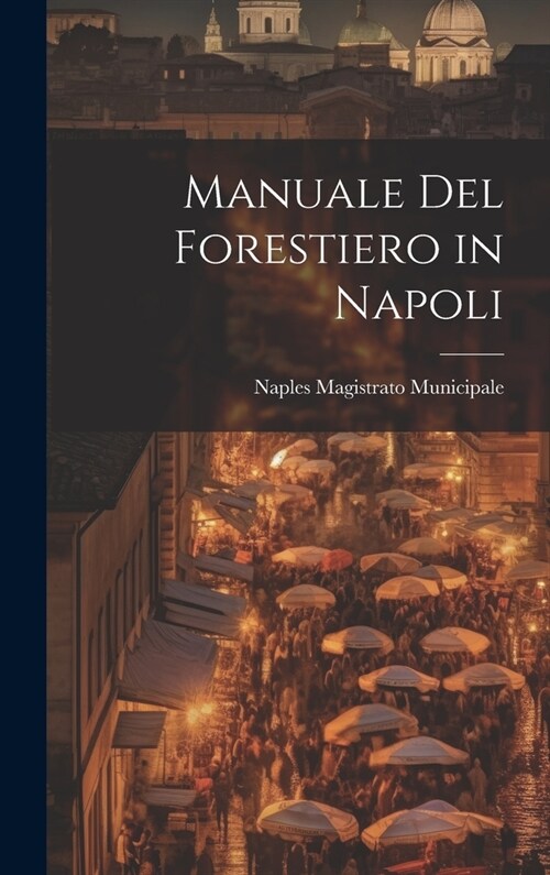 Manuale Del Forestiero in Napoli (Hardcover)