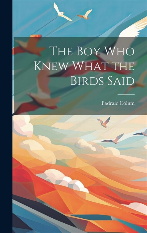 The Boy Who Knew What the Birds Said (Hardcover)