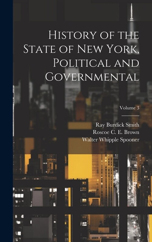 History of the State of New York, Political and Governmental; Volume 3 (Hardcover)