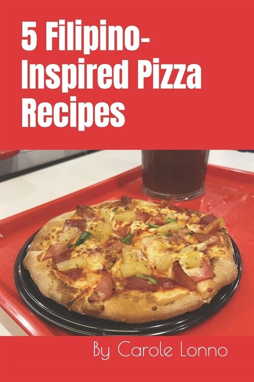 5 Filipino-Inspired Pizza Recipes (Paperback)