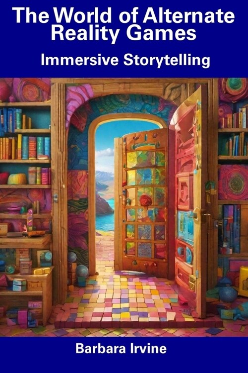 The World of Alternate Reality Games: Immersive Storytelling (Paperback)