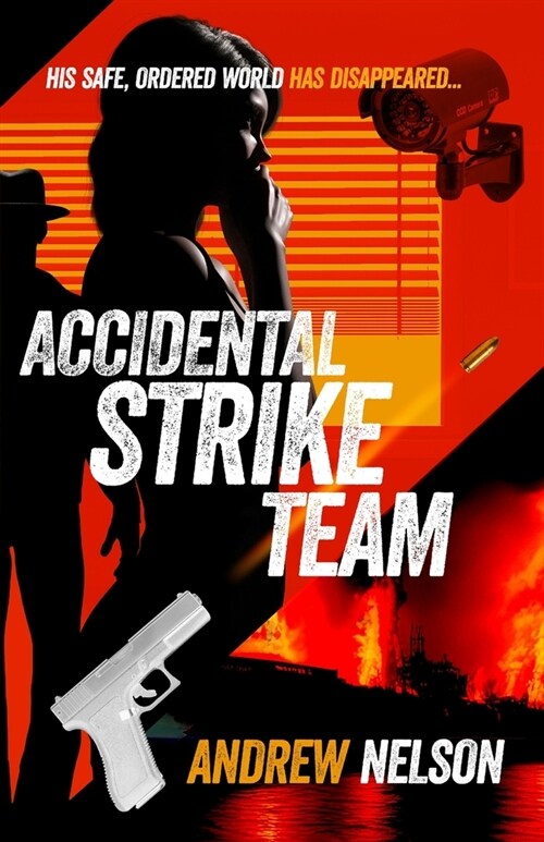 Accidental Strike Team: His safe, ordered world has disappeared (Paperback)