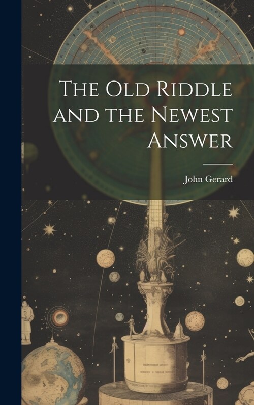 The old Riddle and the Newest Answer (Hardcover)