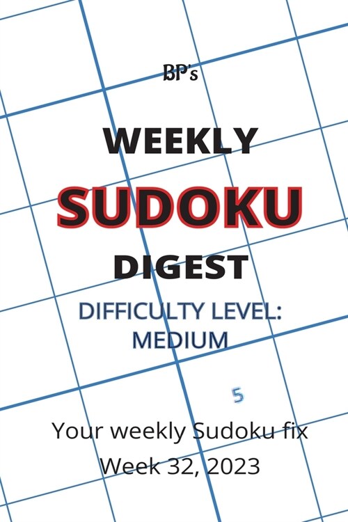 Bps Weekly Sudoku Digest - Difficulty Medium - Week 32, 2023 (Paperback)