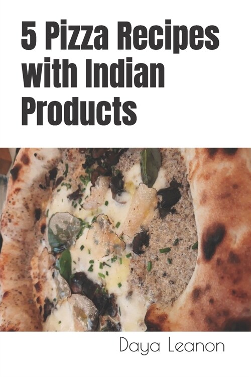 5 Pizza Recipes with Indian Products (Paperback)