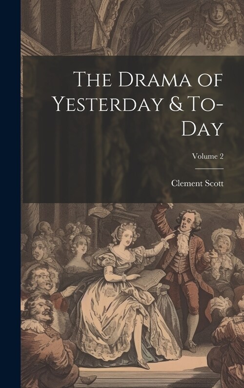 The Drama of Yesterday & To-Day; Volume 2 (Hardcover)