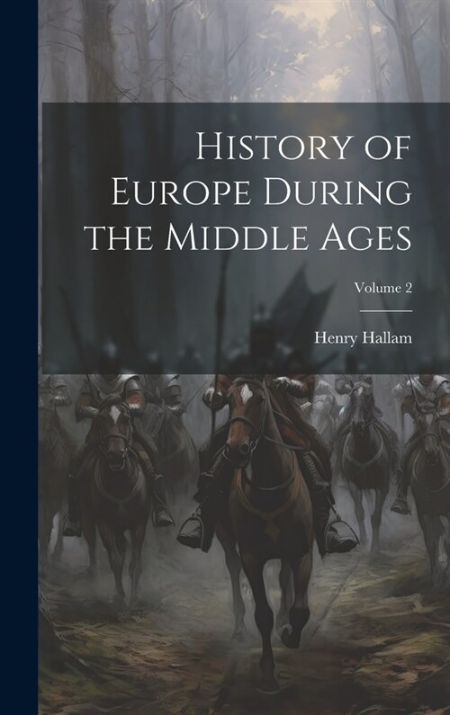 History of Europe During the Middle Ages; Volume 2 (Hardcover)