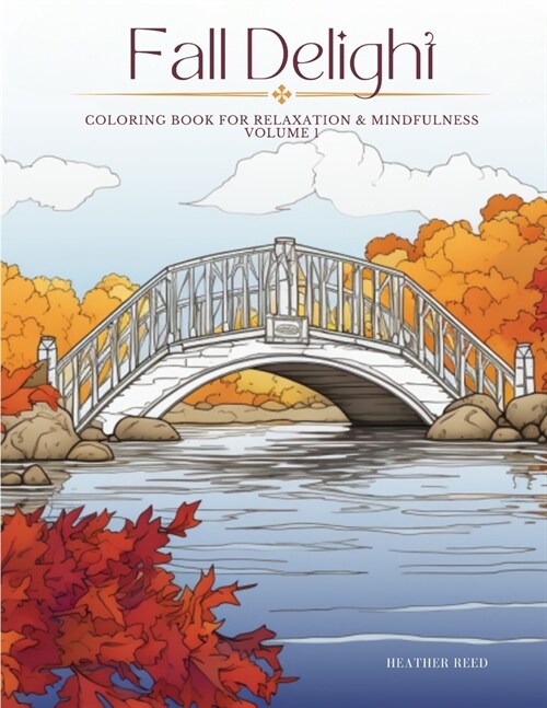 Fall Delight Volume 1: coloring book for relaxation & mindfulness (Paperback)