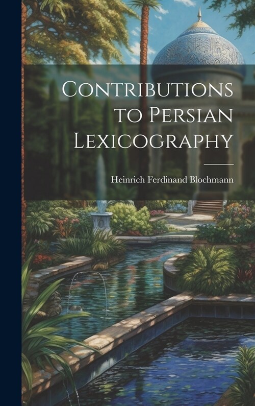 Contributions to Persian Lexicography (Hardcover)