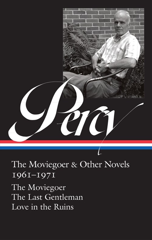 Walker Percy: The Moviegoer & Other Novels 1961-1971 (Loa #380): The Moviegoer / The Last Gentleman / Love in the Ruins (Hardcover)