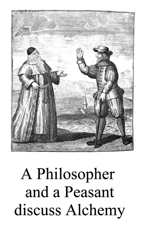A Philosopher and a Peasant discuss Alchemy (Paperback)
