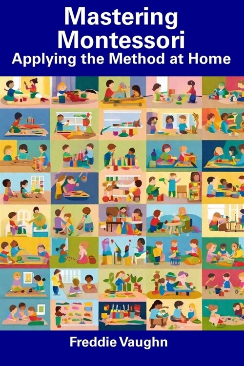 Mastering Montessori: Applying the Method at Home (Paperback)