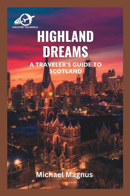 Highland Dreams: A Travelers Guide to Scotland (Paperback)