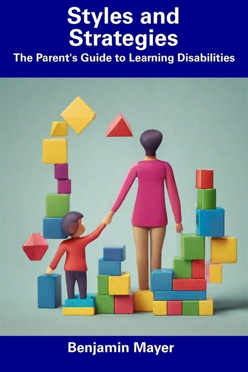 Styles and Strategies: The Parents Guide to Learning Disabilities (Paperback)