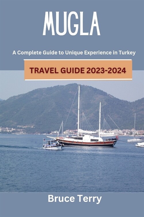 Mugla Travel Guide 2023-2024: A Complete Guide to Unique Experiences in Turkey (Paperback)