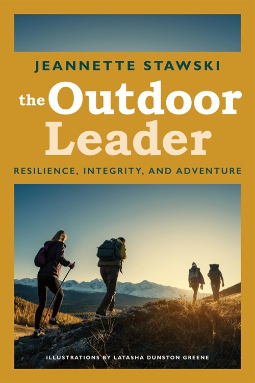 The Outdoor Leader: Resilience, Integrity, and Adventure (Paperback)