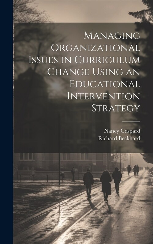 Managing Organizational Issues in Curriculum Change Using an Educational Intervention Strategy (Hardcover)