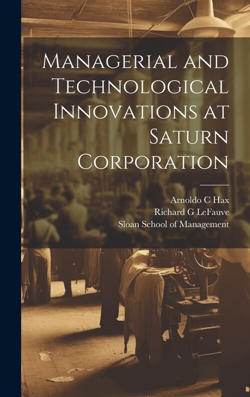 Managerial and Technological Innovations at Saturn Corporation (Hardcover)