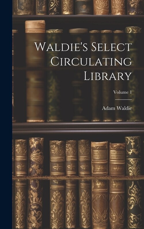 Waldies Select Circulating Library; Volume 1 (Hardcover)