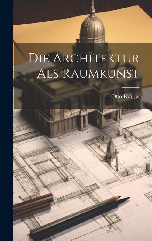 Die Architektur Als Raumkunst (Hardcover)