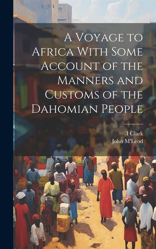 A Voyage to Africa With Some Account of the Manners and Customs of the Dahomian People (Hardcover)