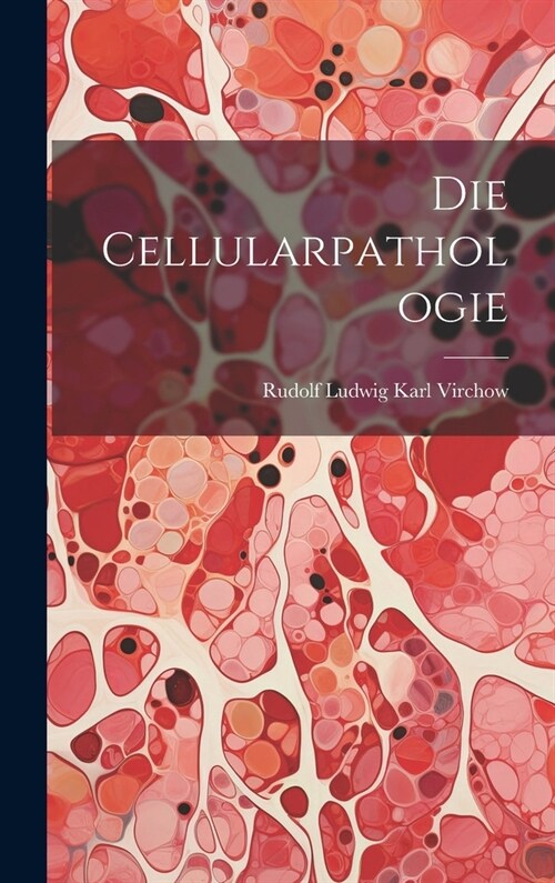 Die Cellularpathologie (Hardcover)