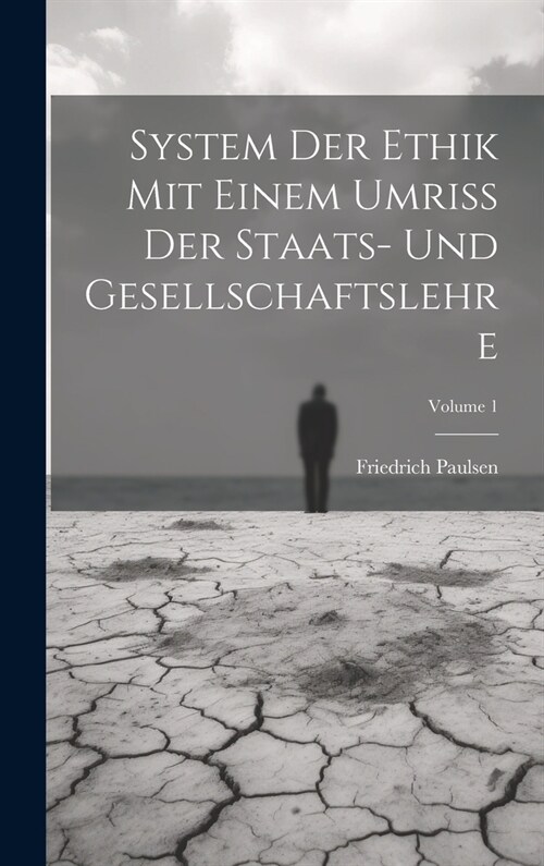 System Der Ethik Mit Einem Umriss Der Staats- Und Gesellschaftslehre; Volume 1 (Hardcover)