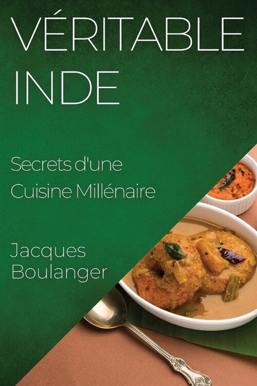 V?itable Inde: Secrets dune Cuisine Mill?aire (Paperback)