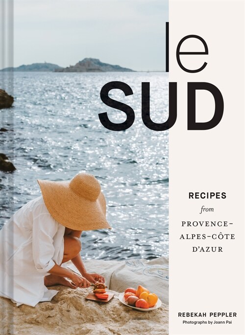 Le Sud: Recipes from Provence-Alpes-Cote dAzur (Hardcover)