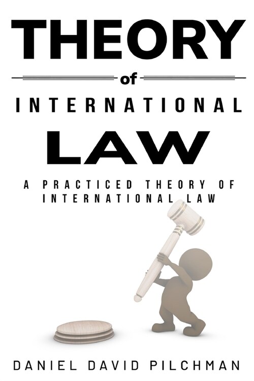 A Practiced Theory of International Law (Paperback)