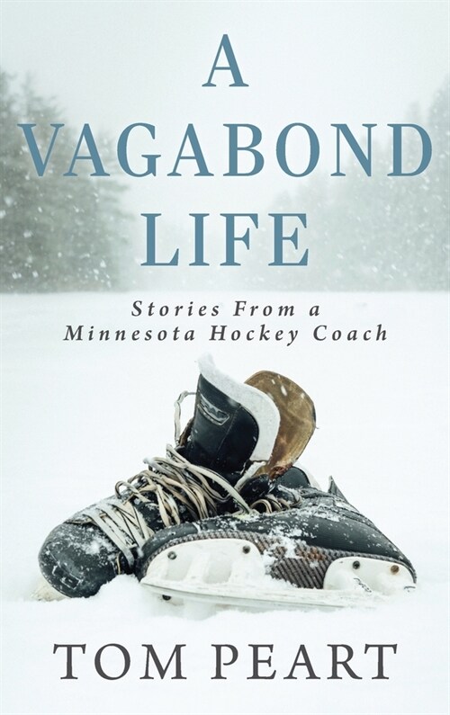 A Vagabond Life: Stories From a Minnesota Hockey Coach (Hardcover)