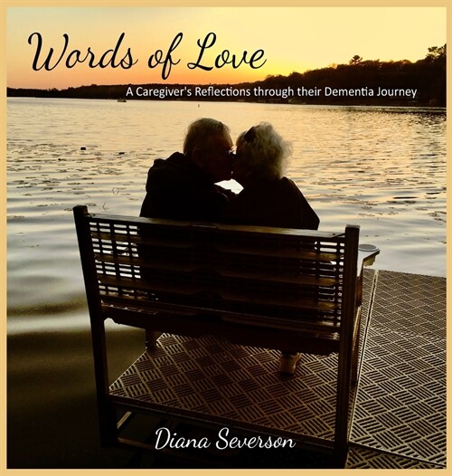 Words of Love: A Caregivers Reflections through their Dementia Journey (Hardcover)