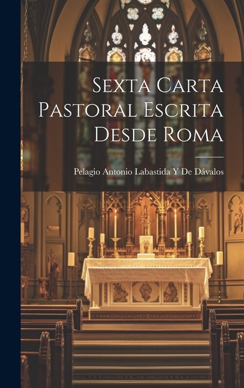 Sexta Carta Pastoral Escrita Desde Roma (Hardcover)