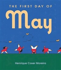 The First Day of May (Hardcover) - 2024 볼로냐 라가치 선정 올해의 일러스트레이터