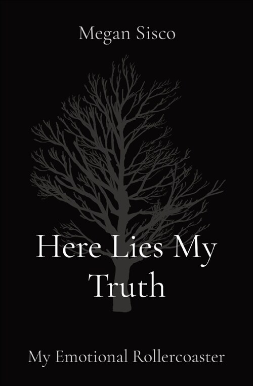 Here Lies My Truth: My Emotional Rollercoaster (Paperback)