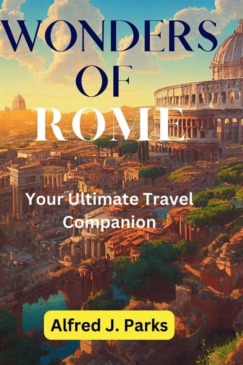 Wonders of Rome: Your Ultimate Travel Companion (Paperback)
