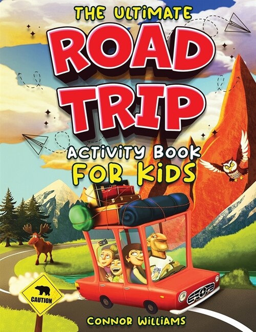 The Ultimate Road Trip Activity Book for Kids: Over 100 Travel Games, Mazes, Word Games, Puzzles and Car Activities for Kids (Paperback)