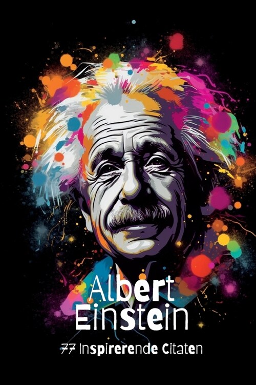 Albert Einstein: 77 Inspirerende Citaten (Paperback)