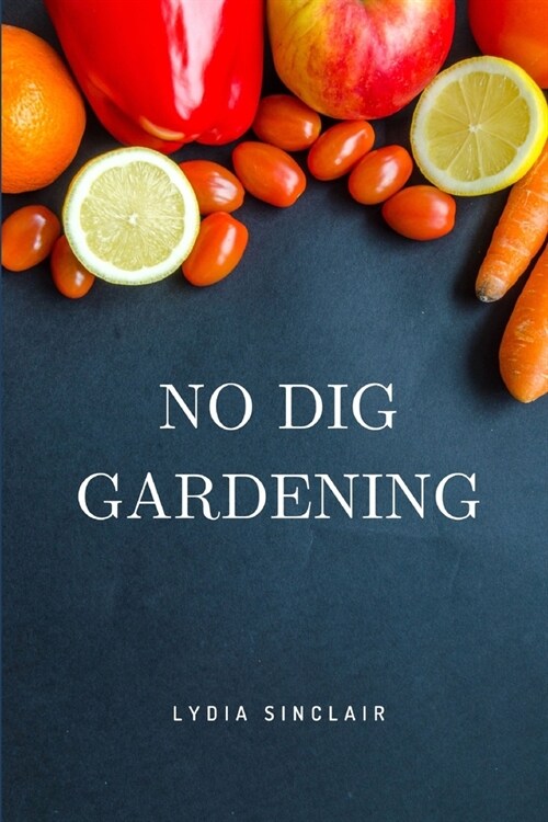 No Dig Gardening (Paperback)