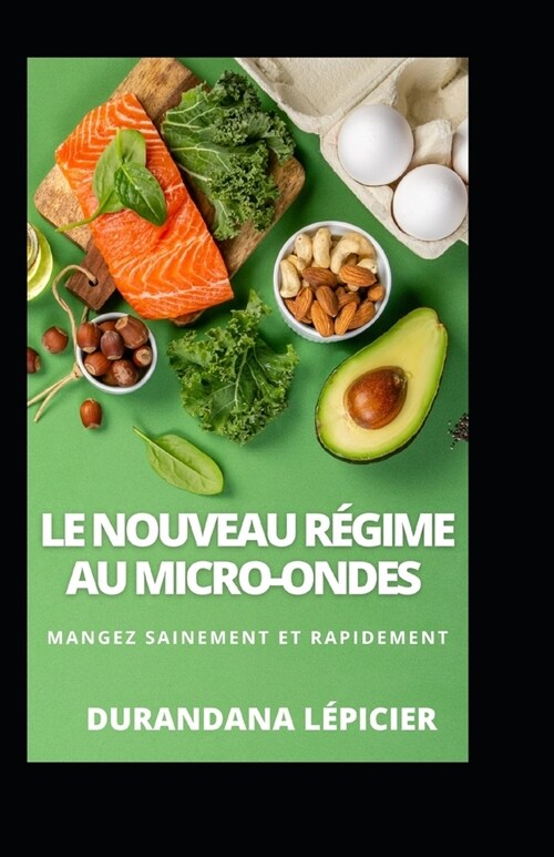 Le Nouveau R?ime au Micro-ondes: Mangez Sainement et Rapidement (Paperback)