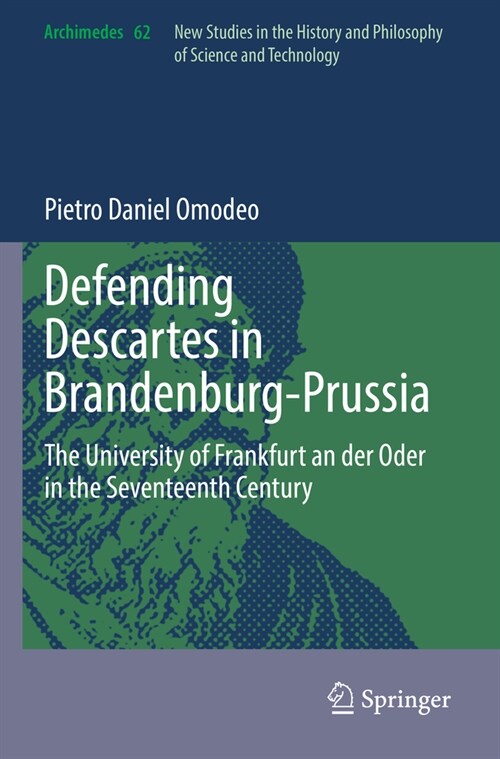 Defending Descartes in Brandenburg-Prussia: The University of Frankfurt an Der Oder in the Seventeenth Century (Paperback, 2022)