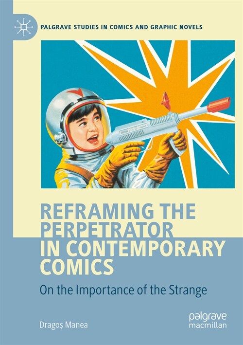 Reframing the Perpetrator in Contemporary Comics: On the Importance of the Strange (Paperback, 2022)