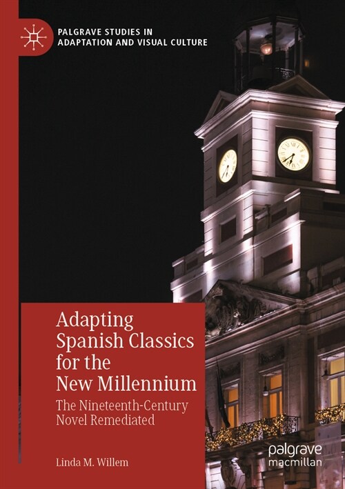 Adapting Spanish Classics for the New Millennium: The Nineteenth-Century Novel Remediated (Paperback, 2022)