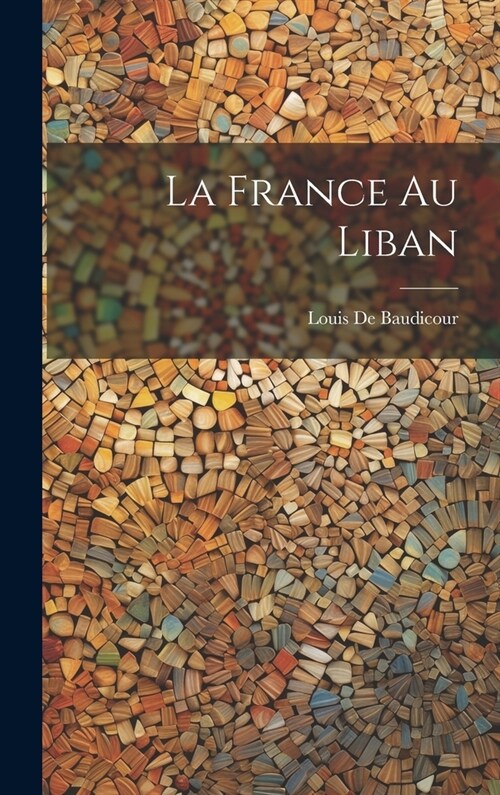 La France Au Liban (Hardcover)
