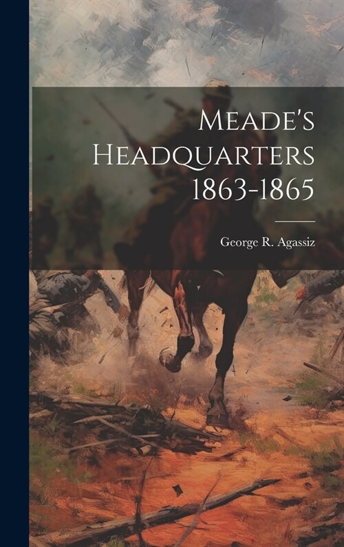 Meades Headquarters 1863-1865 (Hardcover)