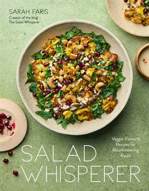 Salad Whisperer: Veggie-Forward Recipes for Mouthwatering Meals (Paperback)