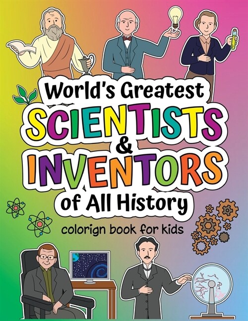 Worlds Greatest Scientists & Inventors of All History: Coloring Book + Informative Book for Children (Paperback)