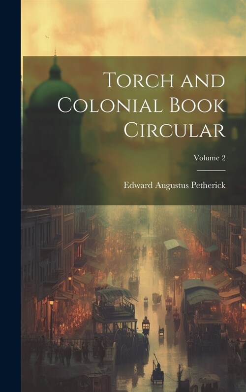 Torch and Colonial Book Circular; Volume 2 (Hardcover)