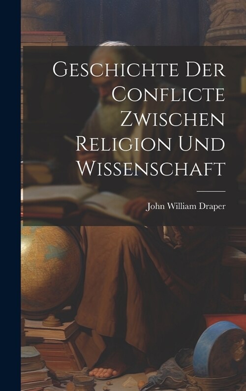 Geschichte Der Conflicte Zwischen Religion Und Wissenschaft (Hardcover)