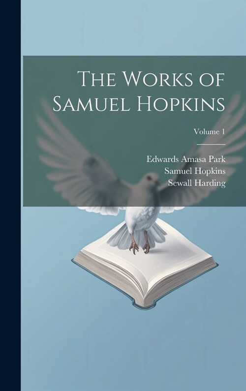 The Works of Samuel Hopkins; Volume 1 (Hardcover)